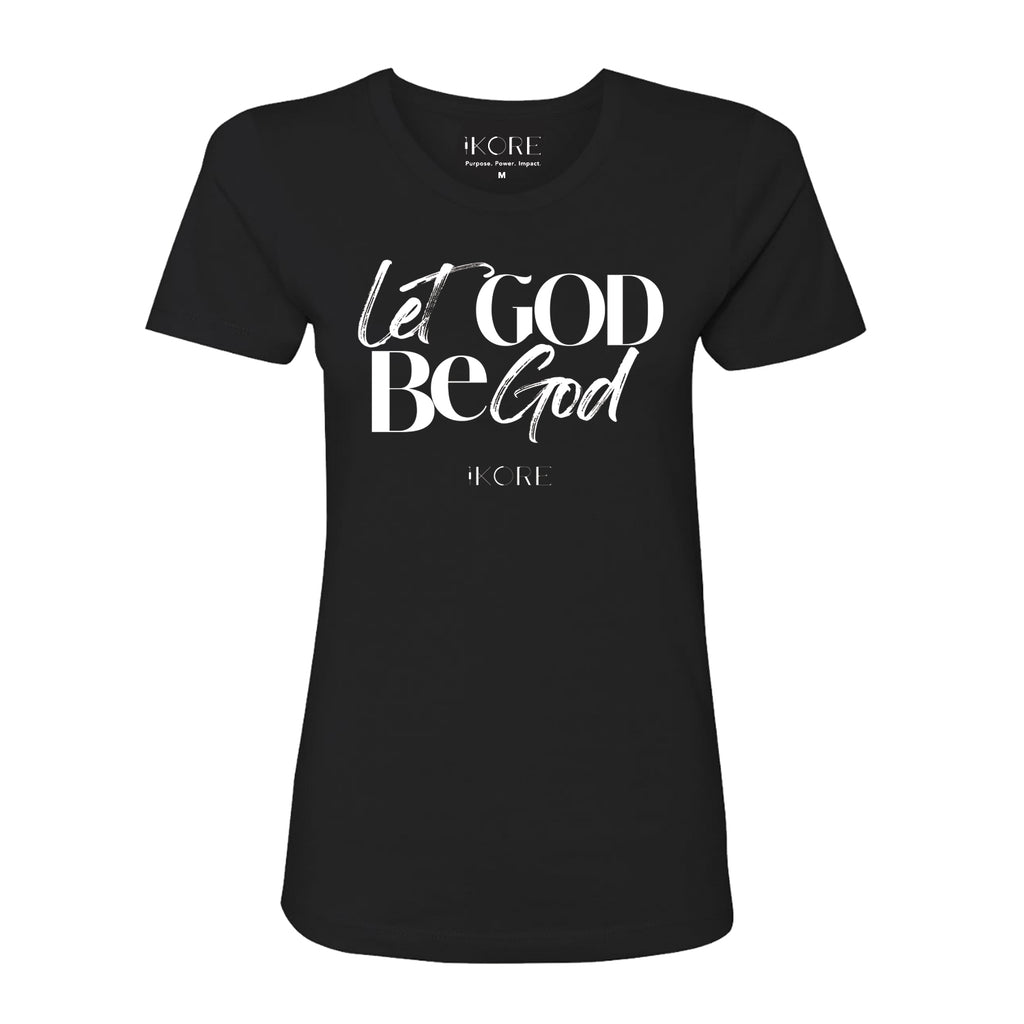 "Let GOD Be GOD" | Black T-shirt Women - The Harvest Collection