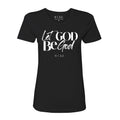 Let GOD Be GOD | Black T-shirt Women - "The Harvest Collection"